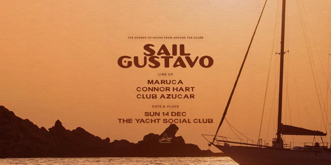 Event flyer with a sailboat silhouette at sunset, rocky shoreline in the background. "Sail Gustavo" headlines the lineup with Maruca, Connor Hart, Club Azucar. Join the Sail Gustavo vibe Sunday, Dec 14 at The Yacht Social Club.